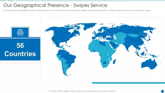Swipes Capital Raising Elevator Pitch Deck Our Geographical Presence - Swipes Service Slides PDF