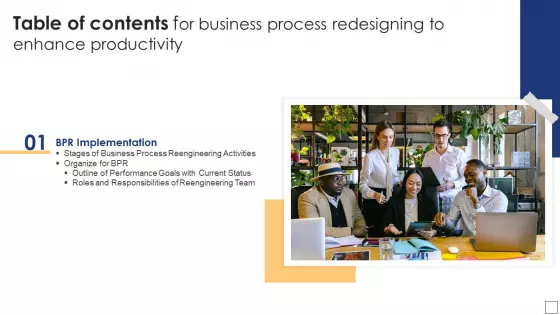 Table Of Contents For Business Process Redesigning To Enhance Productivity Formats PDF