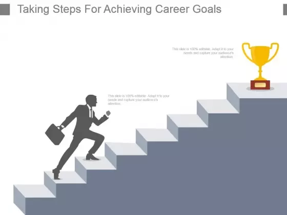 Taking Steps For Achieving Career Goals Powerpoint Presentation