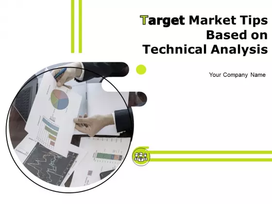 Target Market Tips Based On Technical Analysis Ppt PowerPoint Presentation Complete Deck With Slides