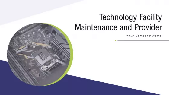 Technology Facility Maintenance And Provider Ppt PowerPoint Presentation Complete Deck With Slides