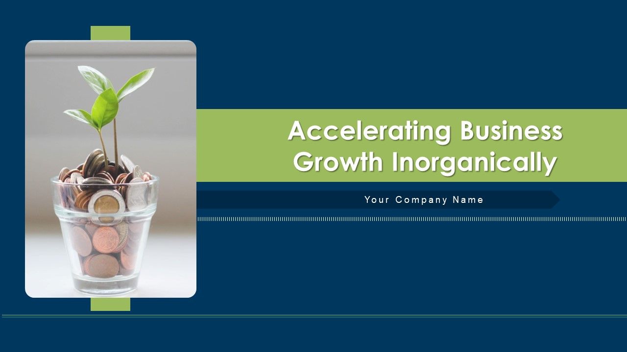 Accelerating Business Growth Inorganically Ppt PowerPoint Presentation Complete Deck With Slides Slide01