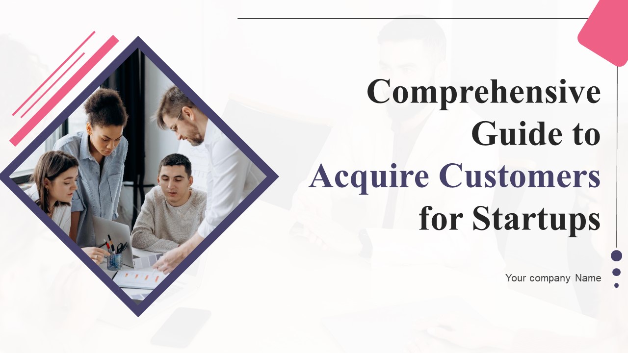 Comprehensive_Guide_To_Acquire_Customers_For_Startups_Ppt_PowerPoint_Presentation_Complete_Deck_With_Slides_Slide_1.jpg