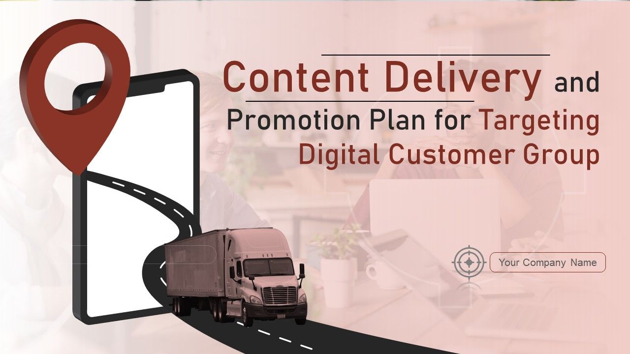 Content Delivery And Promotion Plan For Targeting Digital Customer Group Ppt PowerPoint Presentation Complete Deck With Slides Slide01