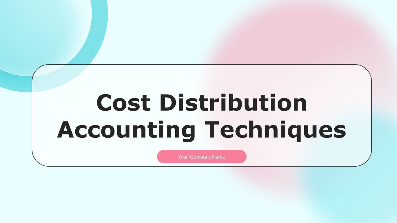 Cost_Distribution_Accounting_Techniques_Ppt_PowerPoint_Presentation_Complete_With_Slides_Slide_1.jpg