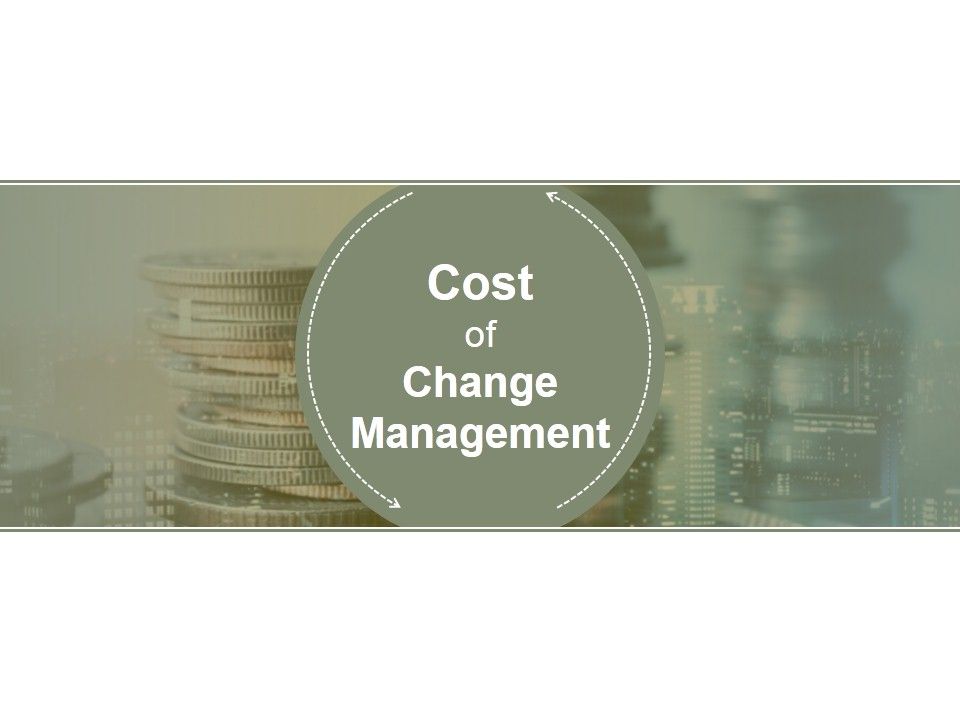 Cost_Of_Change_Management_Ppt_PowerPoint_Presentation_Icon_Slides_Slide_1.jpg