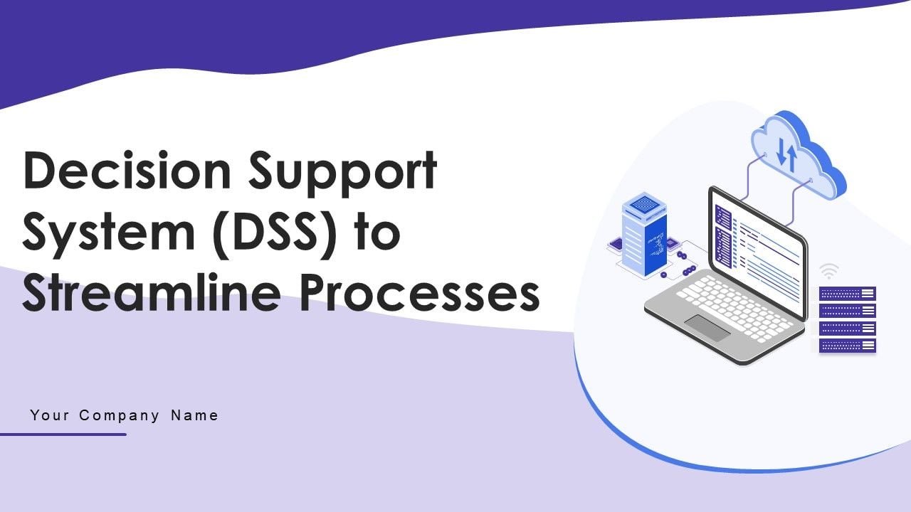 Decision_Support_System_DSS_To_Streamline_Processes_Ppt_PowerPoint_Presentation_Complete_Deck_With_Slides_Slide_1.jpg