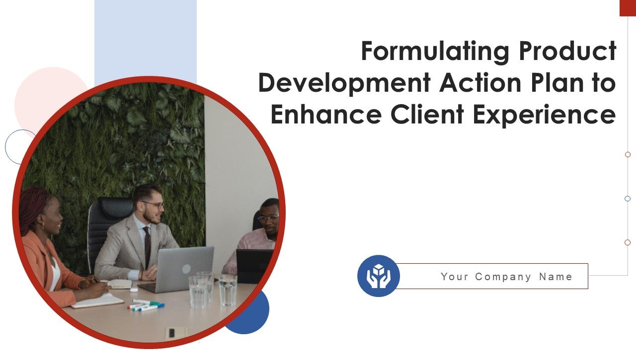 Formulating_Product_Development_Action_Plan_To_Enhance_Client_Experience_Ppt_PowerPoint_Presentation_Complete_Deck_With_Slides_Slide_1.jpg