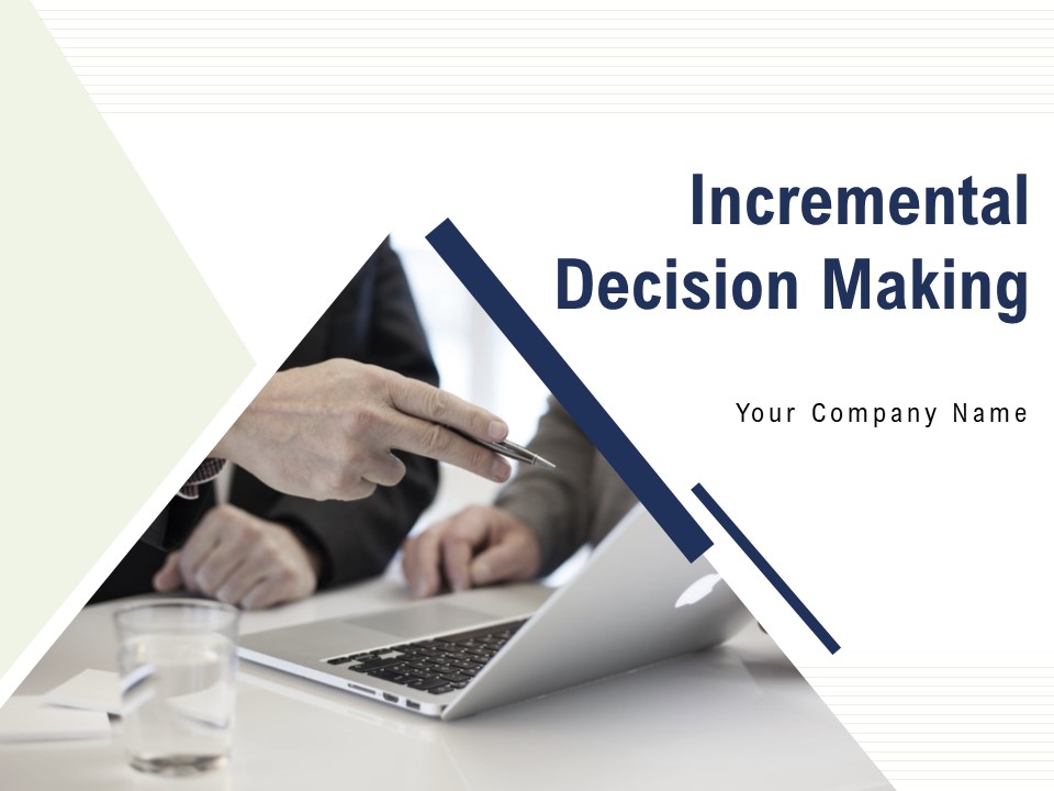 Incremental_Decision_Making_Ppt_PowerPoint_Presentation_Complete_Deck_With_Slides_Slide_1.jpg