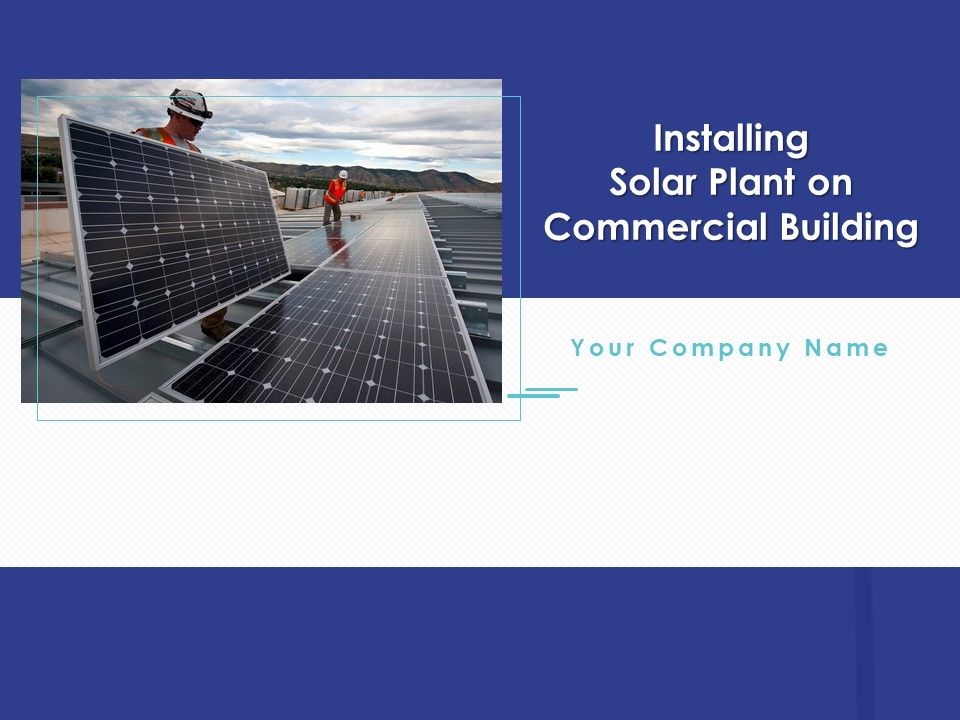 Installing_Solar_Plant_On_Commercial_Building_Ppt_PowerPoint_Presentation_Complete_Deck_With_Slides_Slide_1.jpg
