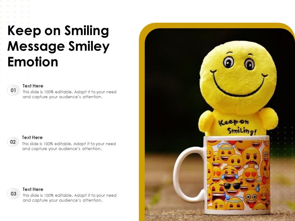 Keep_On_Smiling_Message_Smiley_Emotion_Ppt_PowerPoint_Presentation_Icon_Layouts_PDF_Slide_1.jpg