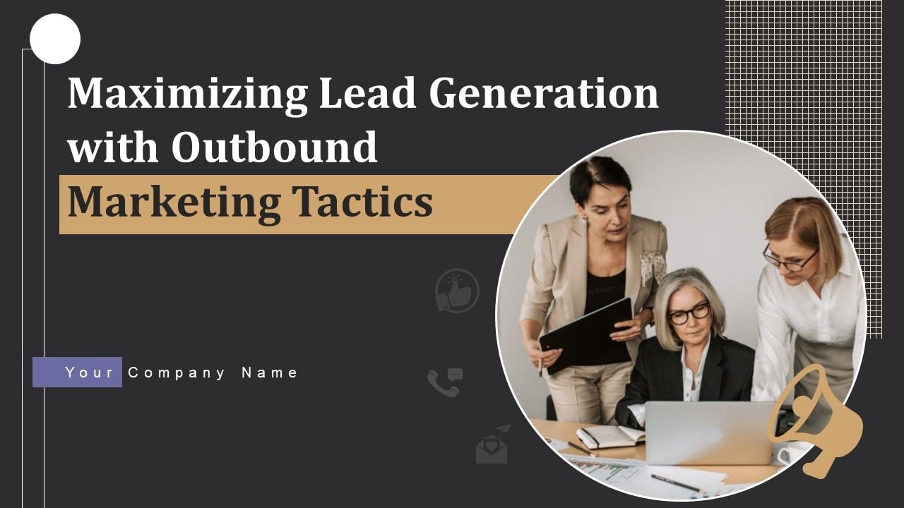 Maximizing Lead Generation With Outbound Marketing Tactics Ppt PowerPoint Presentation Complete Deck With Slides Slide01