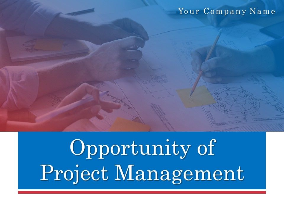 Opportunity Of Project Management Ppt PowerPoint Presentation Complete Deck With Slides Slide01