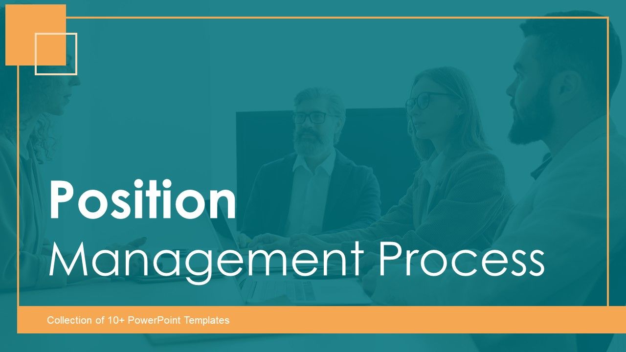 Position Management Process Ppt PowerPoint Presentation Complete Deck