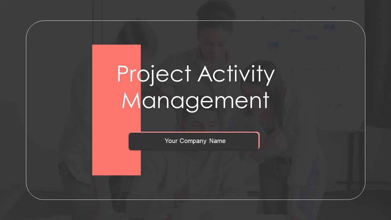 Project_Activity_Management_Ppt_PowerPoint_Presentation_Complete_With_Slides_Slide_1.jpg