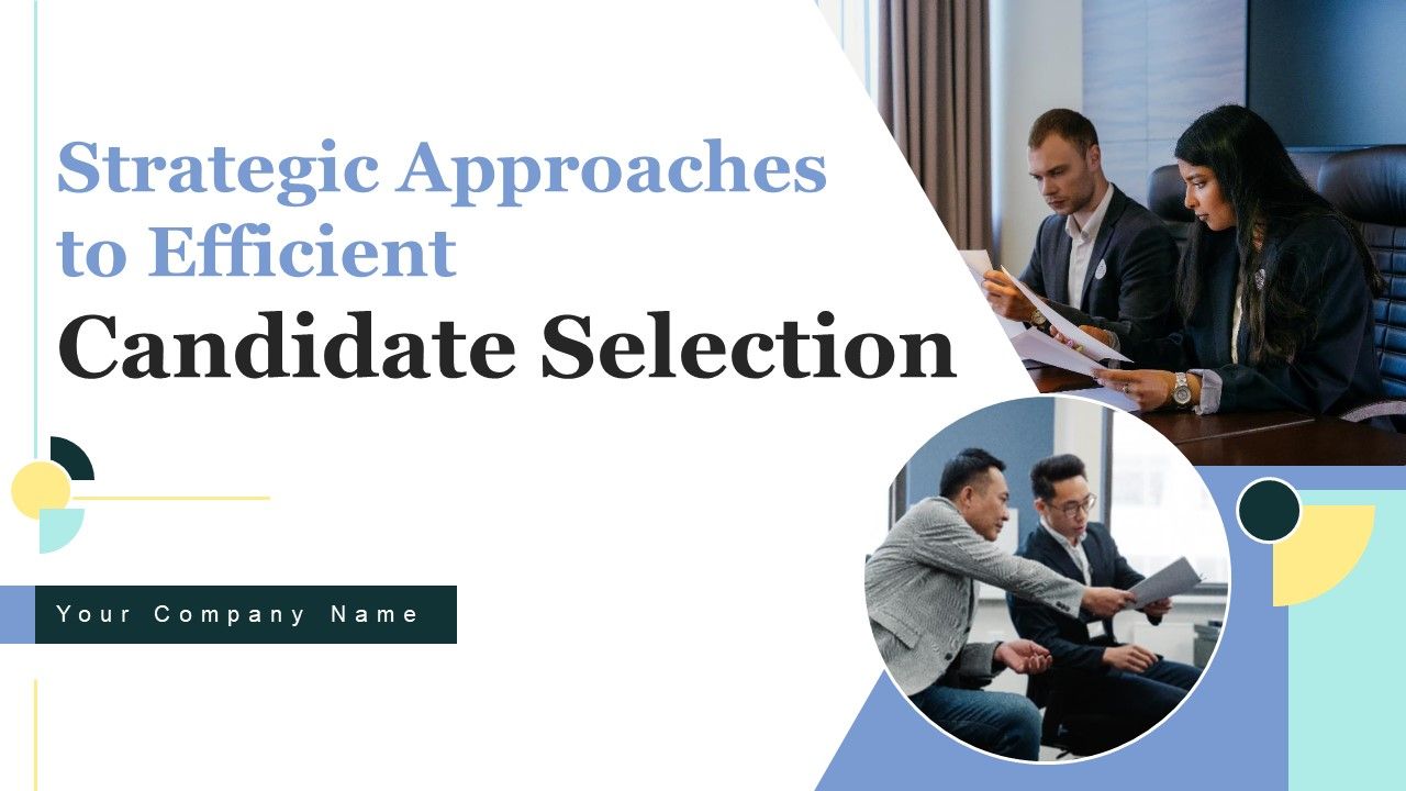 Strategic_Approaches_To_Efficient_Candidate_Selection_Ppt_PowerPoint_Presentation_Complete_Deck_With_Slides_Slide_1.jpg