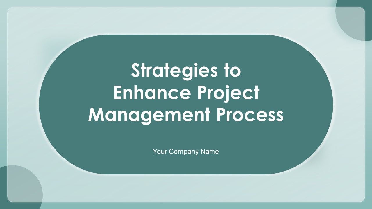 Strategies To Enhance Project Management Process Ppt PowerPoint Presentation Complete With Slides Slide01