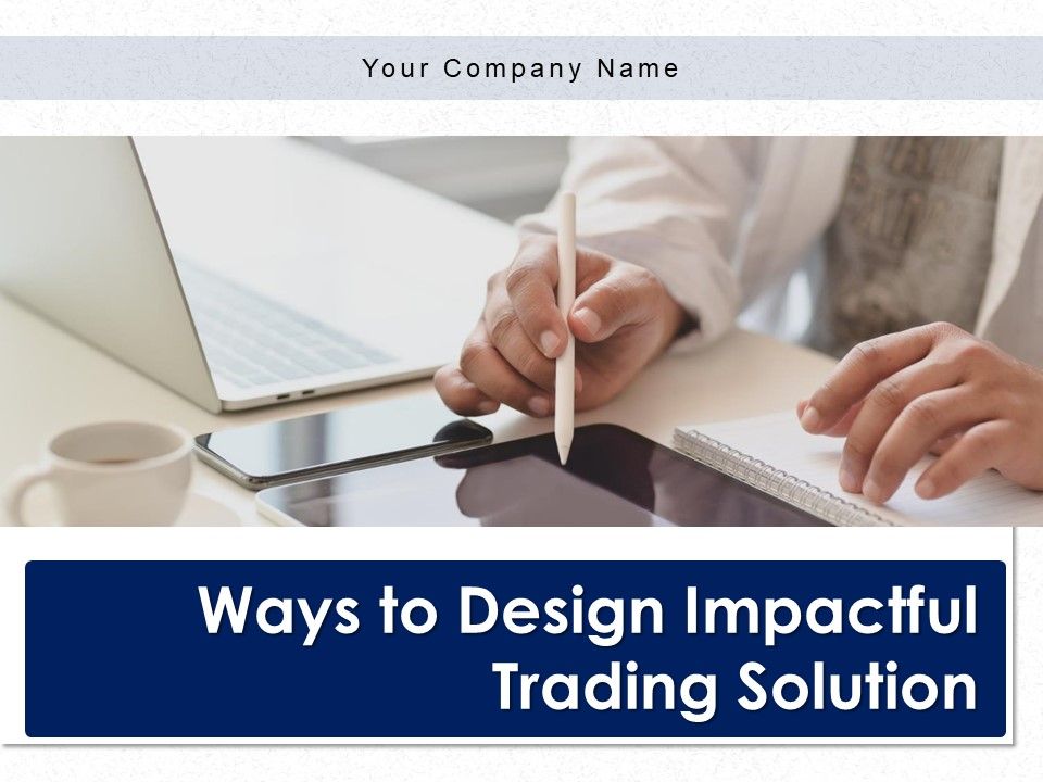 Ways To Design Impactful Trading Solution Ppt PowerPoint Presentation Complete Deck With Slides Slide01