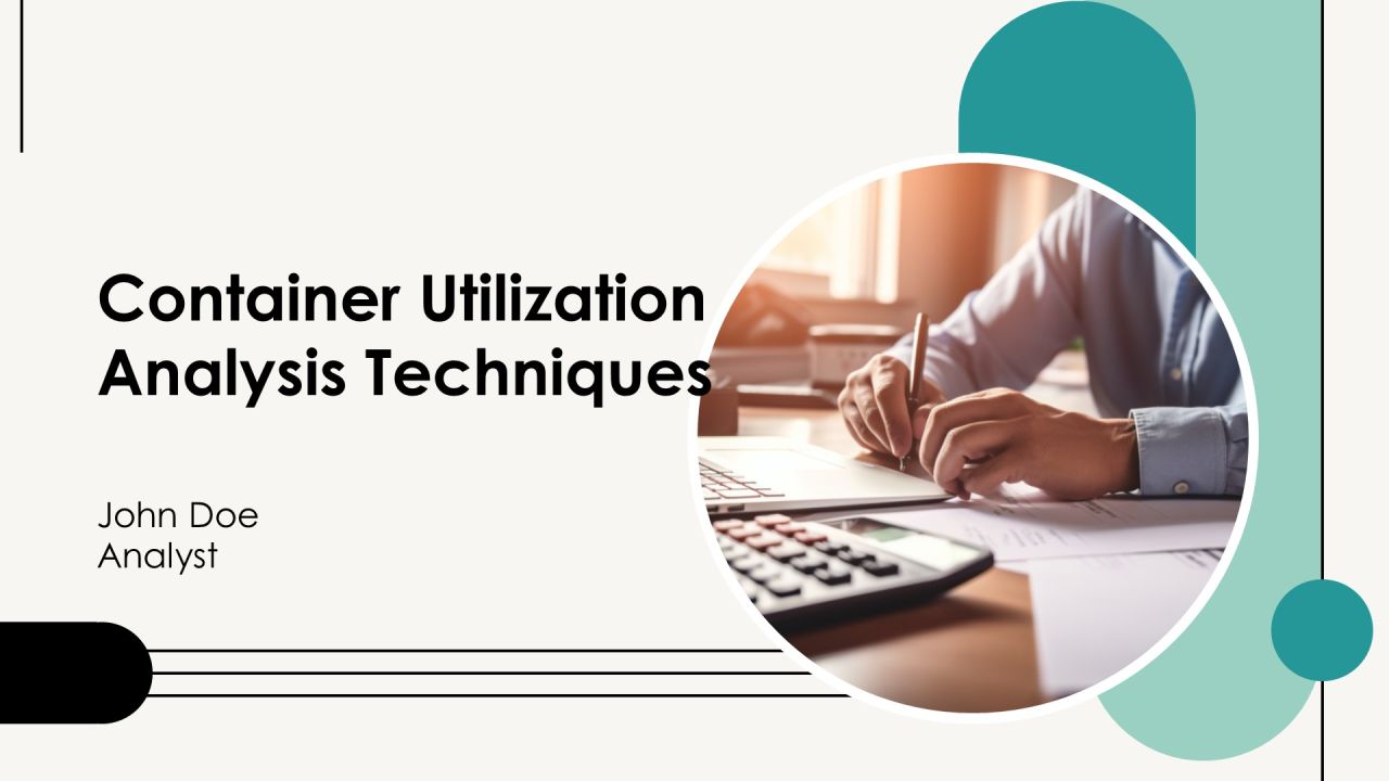 Container Utilization Analysis Techniques PPT Sample AT