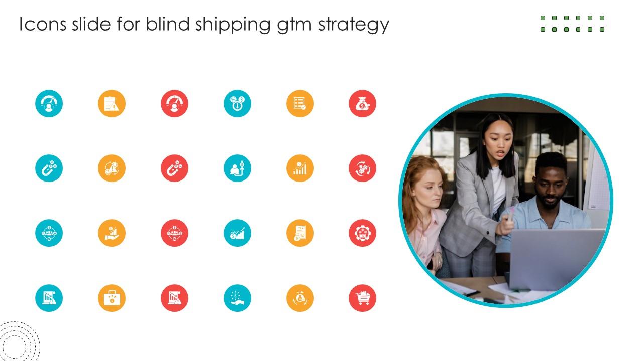 Icons Slide For Blind Shipping GTM Strategy GTM SS V
