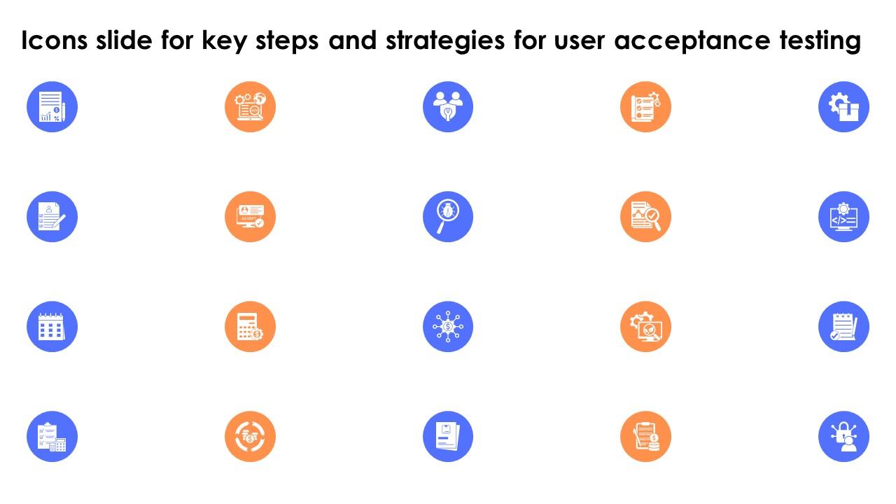 Icons Slide For Key Steps And Strategies For User Acceptance Testing