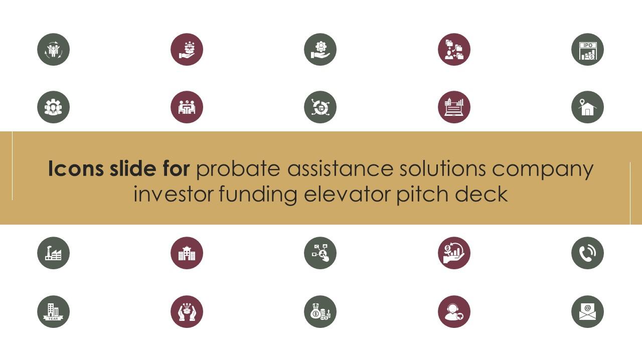 Icons Slide For Probate Assistance Solutions Company Investor Funding Elevator Pitch Deck