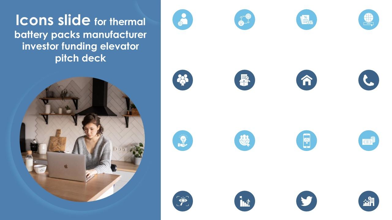 Icons Slide For Thermal Battery Packs Manufacturer Investor Funding Elevator Pitch Deck