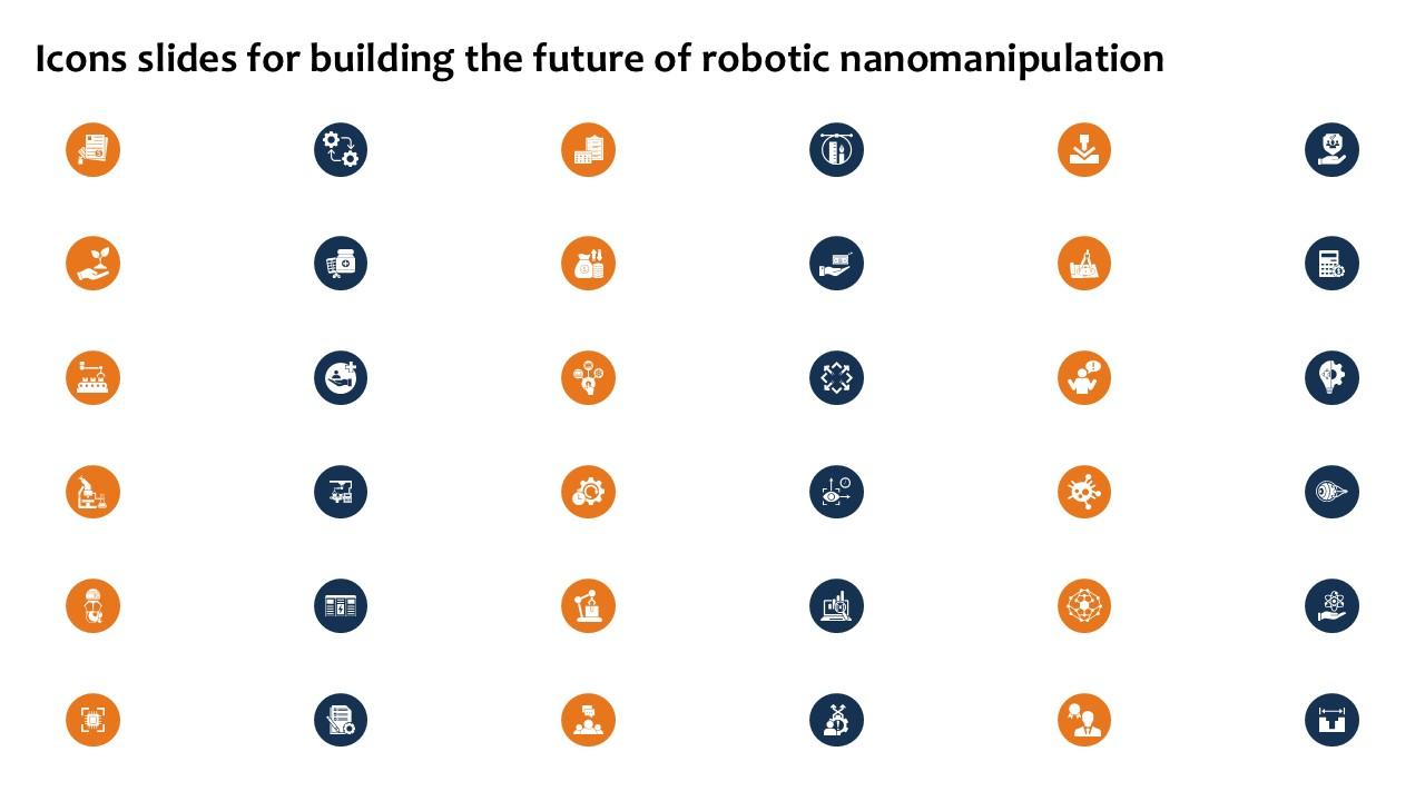 Icons Slides For Building The Future Of Robotic Nanomanipulation Ppt Example