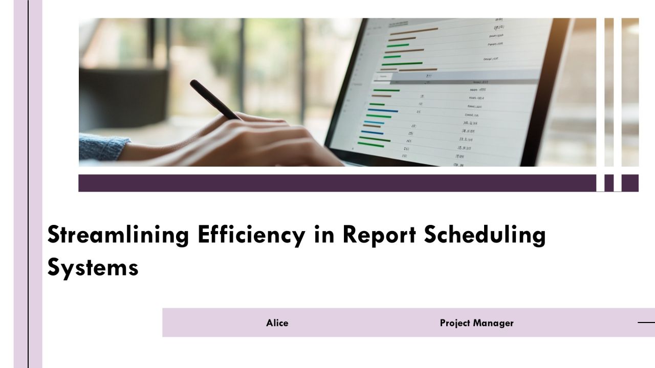 Streamlining Efficiency In Report Scheduling Systems PPT Sample AT