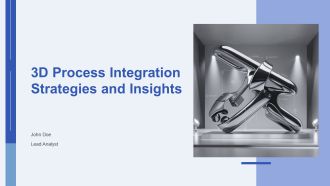 3d Process Integration Strategies And Insights PPT Presentation AT