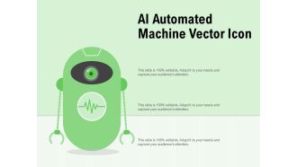 AI Automated Machine Vector Icon Ppt PowerPoint Presentation File Outline PDF