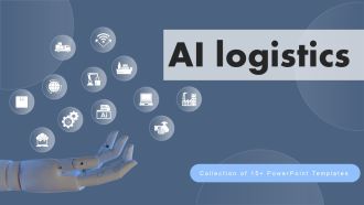 AI Logistics Ppt PowerPoint Presentation Complete Deck With Slides
