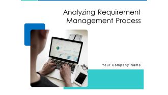 Analyzing Requirement Management Process Ppt PowerPoint Presentation Complete Deck With Slides