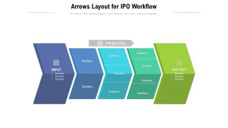 Arrows Layout For IPO Workflow Ppt PowerPoint Presentation Gallery Shapes PDF