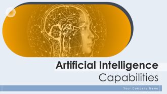 Artificial Intelligence Capabilities Ppt PowerPoint Presentation Complete Deck With Slides