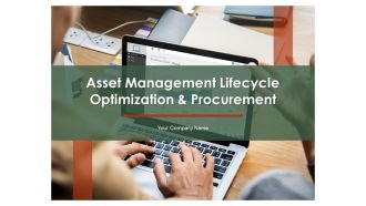 Asset Management Lifecycle Optimization And Procurement Ppt PowerPoint Presentation Complete Deck With Slides