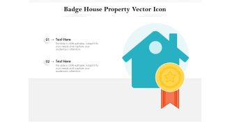 Badge House Property Vector Icon Ppt PowerPoint Presentation Professional Pictures PDF