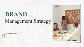 Brand Management Strategy Ppt PowerPoint Presentation Complete With Slides