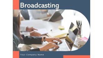Broadcasting Process Strategies Ppt PowerPoint Presentation Complete Deck