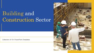 Building And Construction Sector Ppt PowerPoint Presentation Complete Deck With Slides