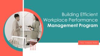 Building Efficient Workplace Performance Management Program Ppt PowerPoint Presentation Complete Deck With Slides