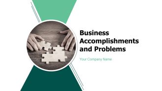Business Accomplishments And Problems Ppt PowerPoint Presentation Complete Deck With Slides