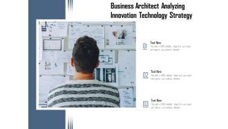 Business Architect Analyzing Innovation Technology Strategy Ppt PowerPoint Presentation Show Tips PDF