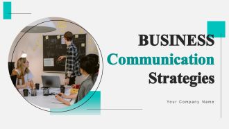 Business Communication Strategies Ppt PowerPoint Presentation Complete Deck With Slides