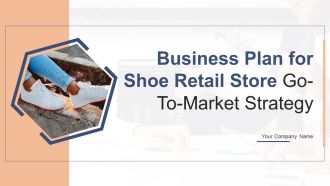 Business Plan For Shoe Retail Store Go To Market Strategy