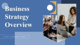 Business Strategy Overview Ppt PowerPoint Presentation Complete Deck With Slides