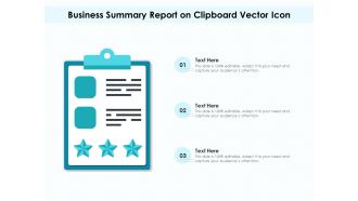 Business Summary Report On Clipboard Vector Icon Ppt PowerPoint Presentation Gallery Graphics Template PDF