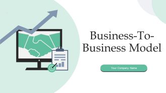 Business To Business Model Ppt PowerPoint Presentation Complete Deck With Slides