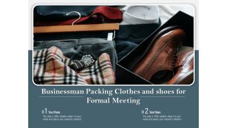 Businessman Packing Clothes And Shoes For Formal Meeting Ppt PowerPoint Presentation Professional Layout PDF