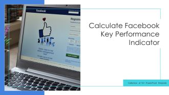 Calculate Facebook Key Performance Indicator Ppt PowerPoint Presentation Complete Deck With Slides